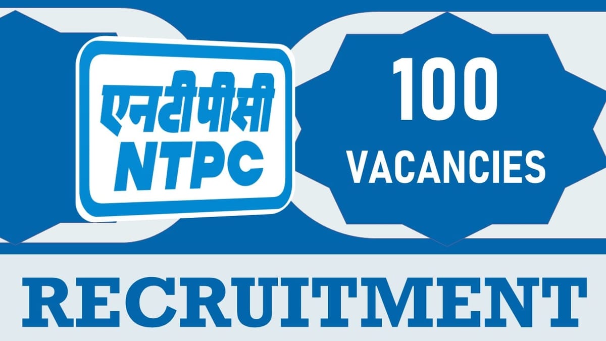 NTPC Recruitment 2023: Monthly Salary upto 160000, Check Post, Qualification, Experience and Process to Apply