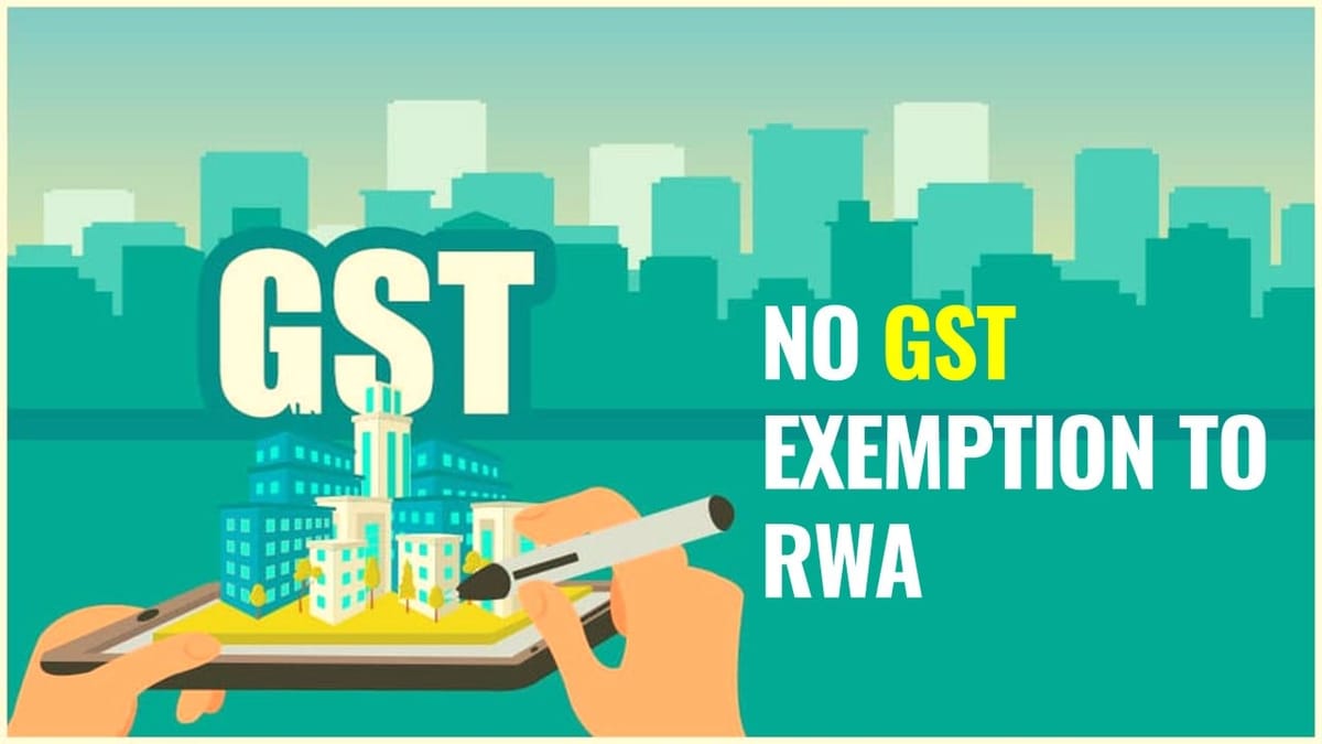 No Exemption to RWA when maintenance charges exceed Rs.7,500: AAR