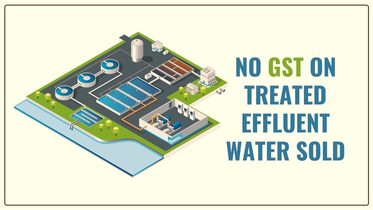 No GST on treated water sold after carrying out various processes on effluent water [Read AAR Order]
