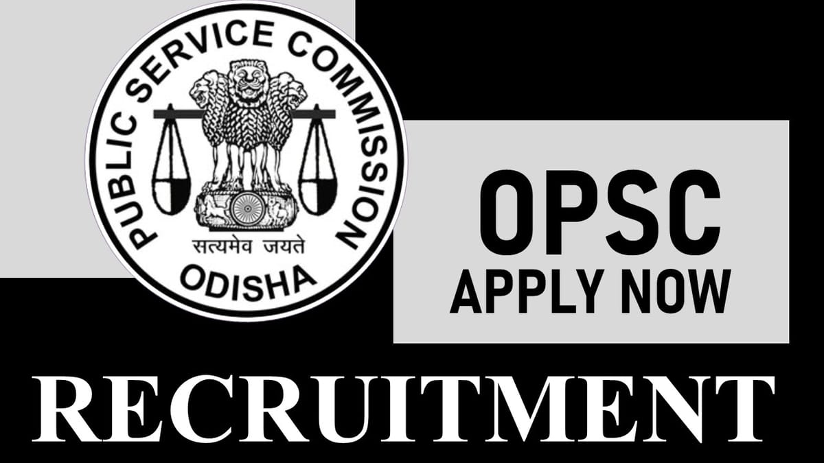 OPSC Recruitment 2023: Monthly Salary up to 144200, Check Vacancies, Post, Age, Qualification and Other Vital Details