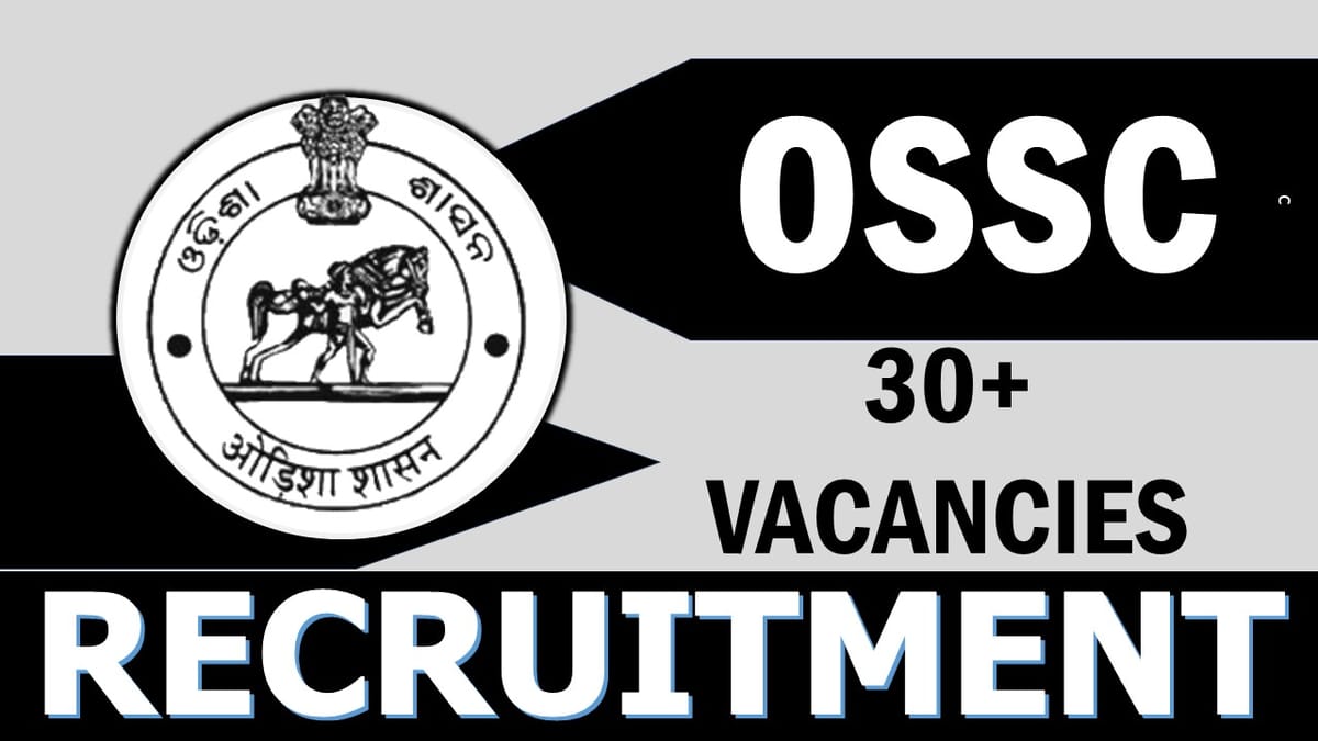OSSC Recruitment 2023: Notification Out for 30+ Vacancies, Check Posts, Age, Qualification and Application Process