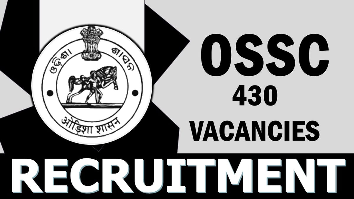 OSSC Recruitment 2023: New Notification Out for 430 Vacancies, Check Posts, Age, Qualification and Application Process