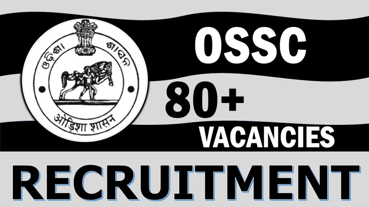 Odisha Staff Selection Commission Recruitment 2023: Notification Out for 80+ Vacancies, Check Posts, Qualifications, Selection Procedure and How to Apply