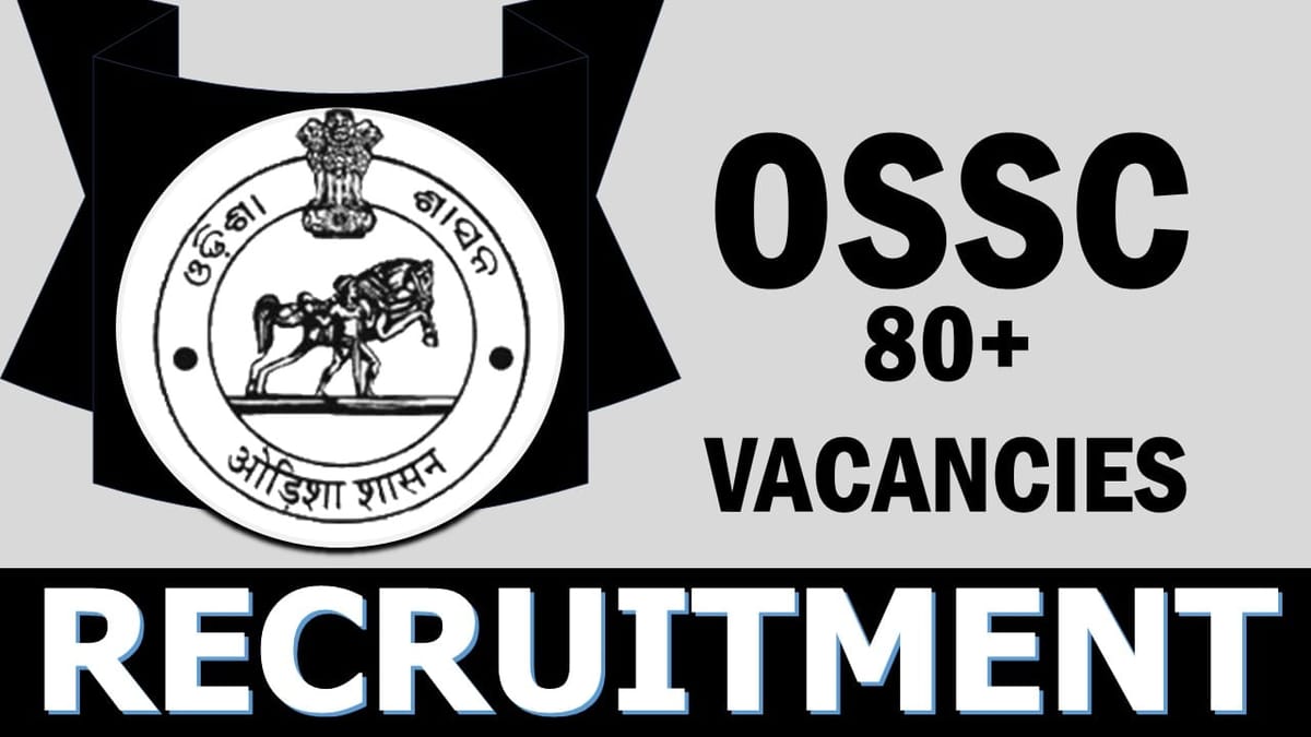 OSSC Recruitment 2023: Notification Out for 80+ Vacancies, Check Posts, Qualification, Salary and How to Apply 