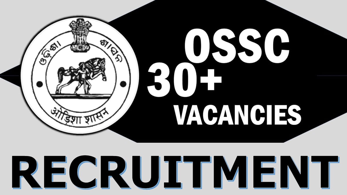OSSC Recruitment 2024: Notification Out for 30+ Vacancies, Check Posts, Age, Qualification and Application Process