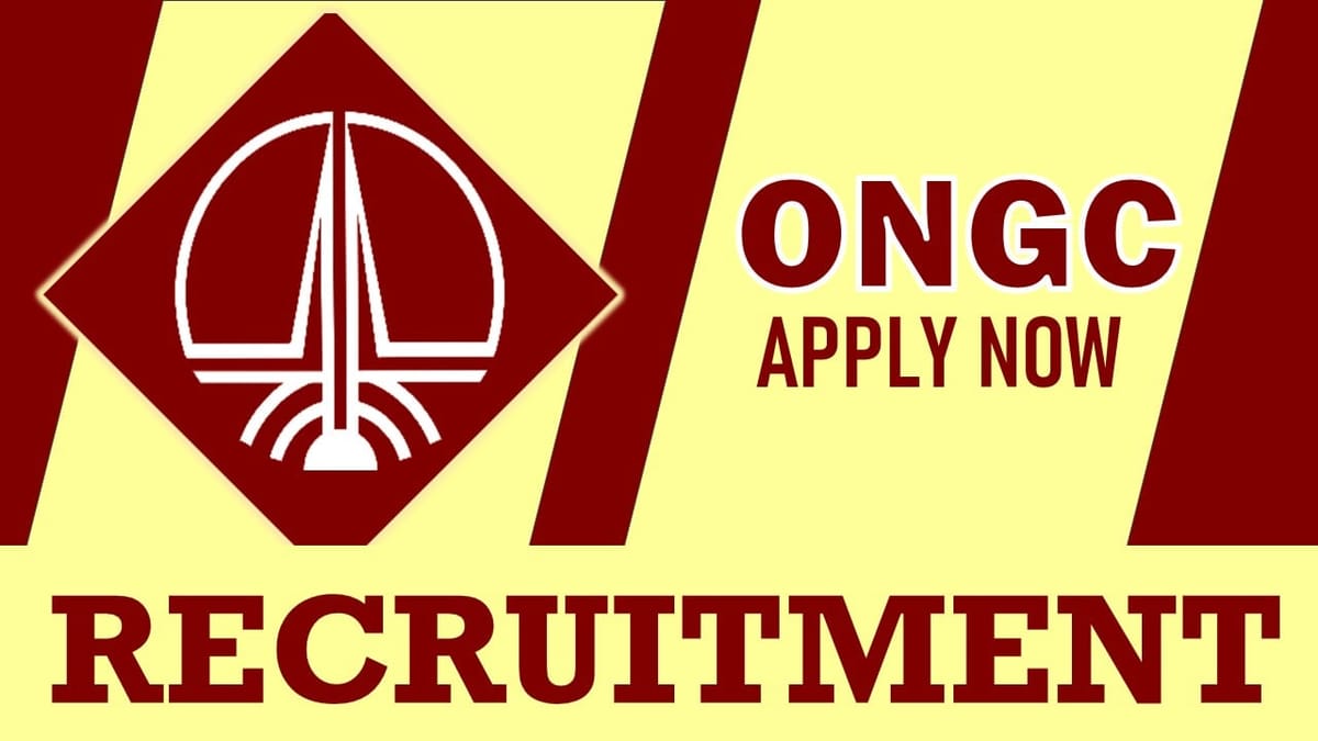 ONGC Recruitment 2023: Monthly Salary Upto Rs.94000, Check post, Age, Salary, Qualification, Selection Process and How to Apply