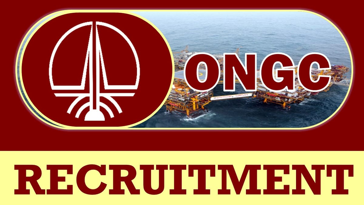 ONGC Recruitment 2023: Monthly Salary Upto 105000, Check Post, Vacancies, Qualifications, and Process to Apply