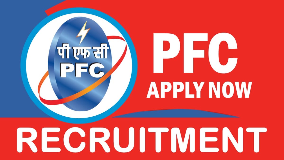 Power Finance Corporation Recruitment 2023: Monthly Salary Upto 340000, Check Post, Age, Qualification and Process to Apply 