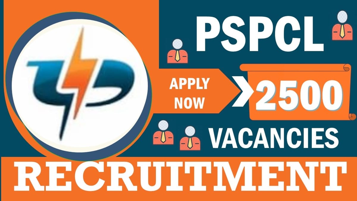 PSPCL Recruitment 2023: Notification Out for 2500 Vacancies, Check Post, Age, Qualification, Selection Process and How to Apply
