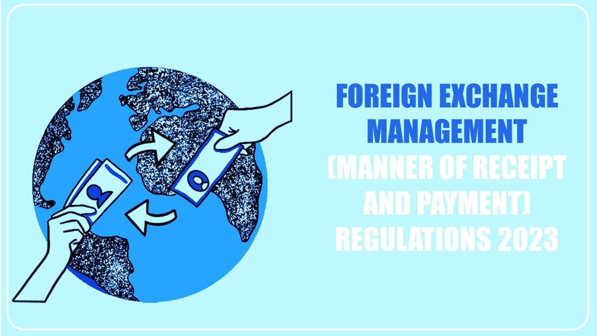 RBI Notifies Foreign Exchange Management (Manner of Receipt and Payment) Regulations, 2023