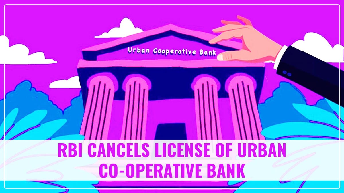 RBI cancels License of Urban Co-operative Bank; Know Why?