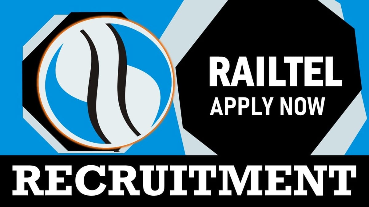 Railtel Recruitment 2023: New Notification Out, Check Post, Salary, Selection Process and How to Apply