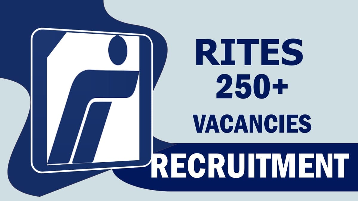RITES Recruitment 2023: Notification Out for 250+ Vacancies, Check Post, Qualification and How to Apply
