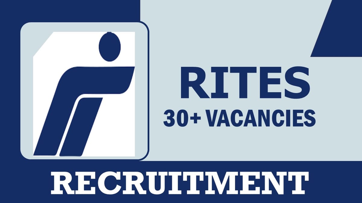 RITES Recruitment 2023: New Notification Out for 30+ Vacancies, Check Posts, Age, Qualification, Salary and Process to Apply