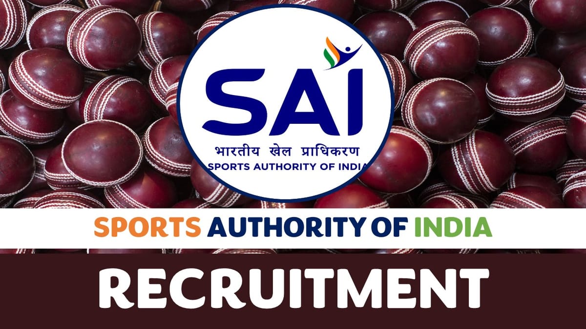 SAI Recruitment 2023: Notification Out, Check Post, Age, Qualification, Salary, Selection Process and Process to Apply