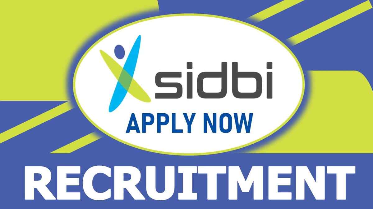 SIDBI Recruitment 2023: New Opportunity Out, Check Position, Salary, Age, Qualifications and How to Apply
