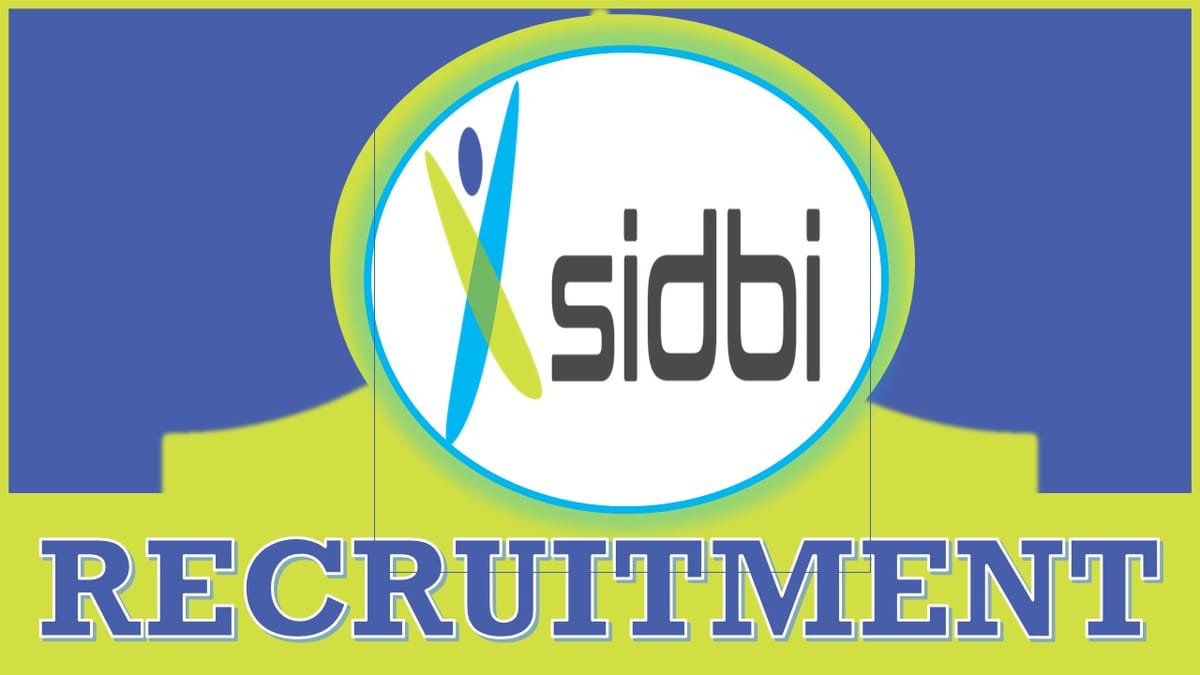 SIDBI Recruitment 2023: New Opportunity Released, Check Position, Salary, Age, Qualifications and How to Apply