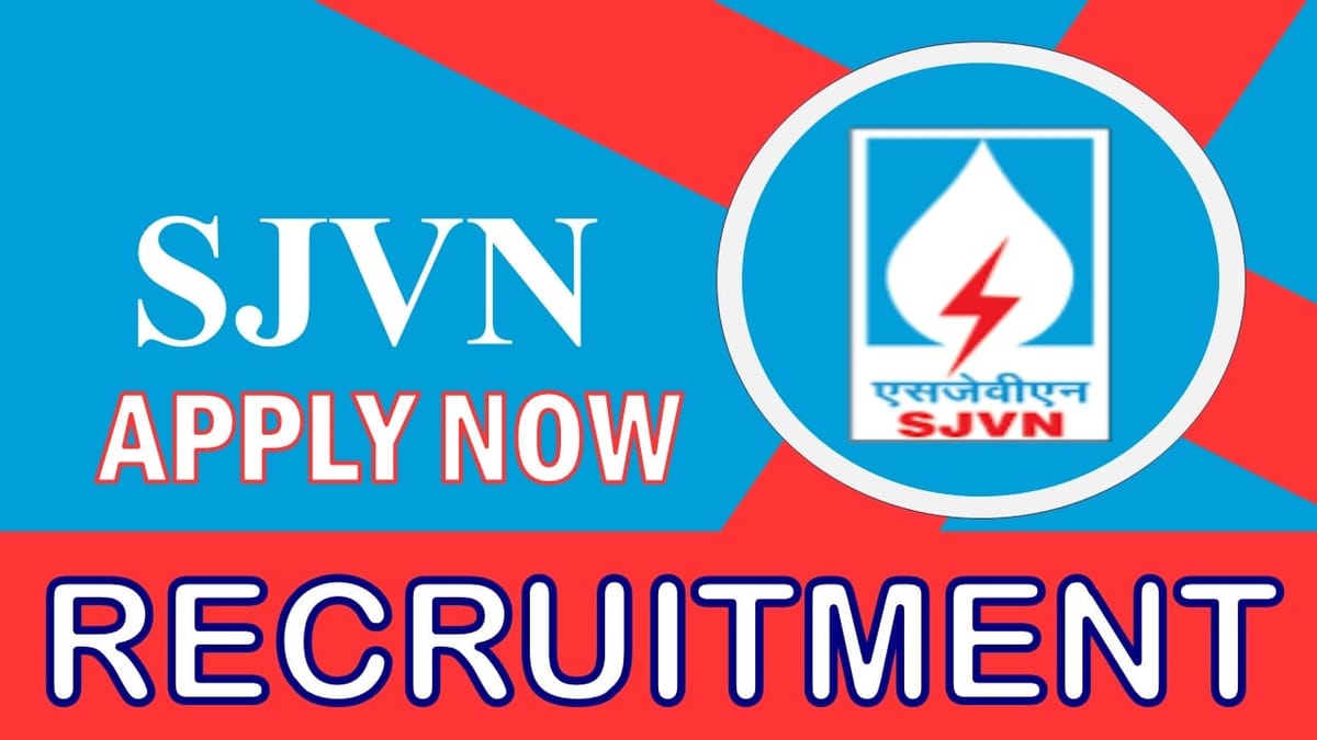 SJVN Recruitment 2023: Monthly Salary Up to 340000, Check Post, Age, Selection Process and How to Apply