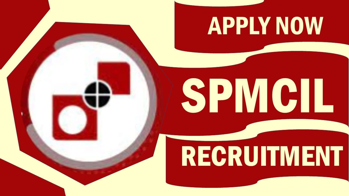 SPMCIL Recruitment 2023: Check Post, Qualification, Experience and Other Details