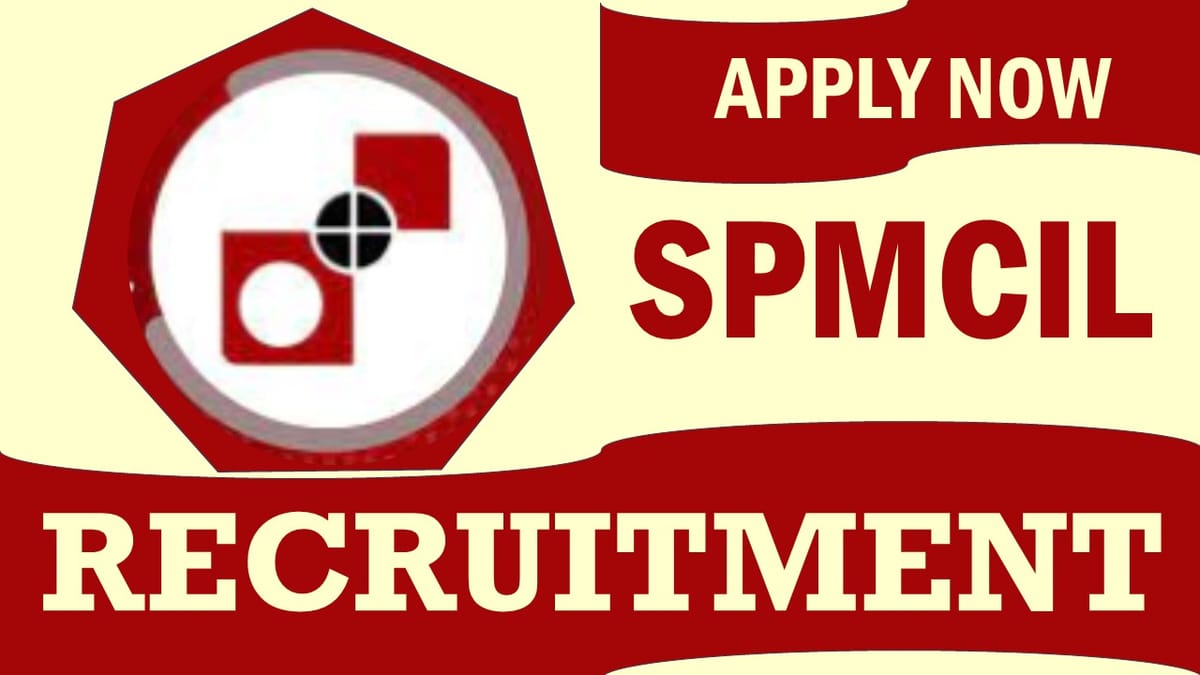SPMCIL Recruitment 2023: Notification Out, Check Post, Qualification, Pay Scale and How to Apply