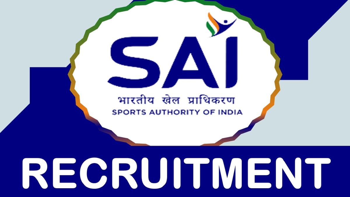 SAI Recruitment 2023: Monthly Salary Up to 145000, Check Post, Vacancies, Qualification, Age, Selection Process and How to Apply