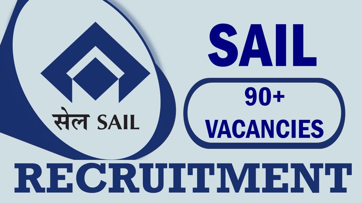 SAIL Recruitment 2023: Monthly Salary upto 160000, Check Post, Qualification, Age and Process to Apply