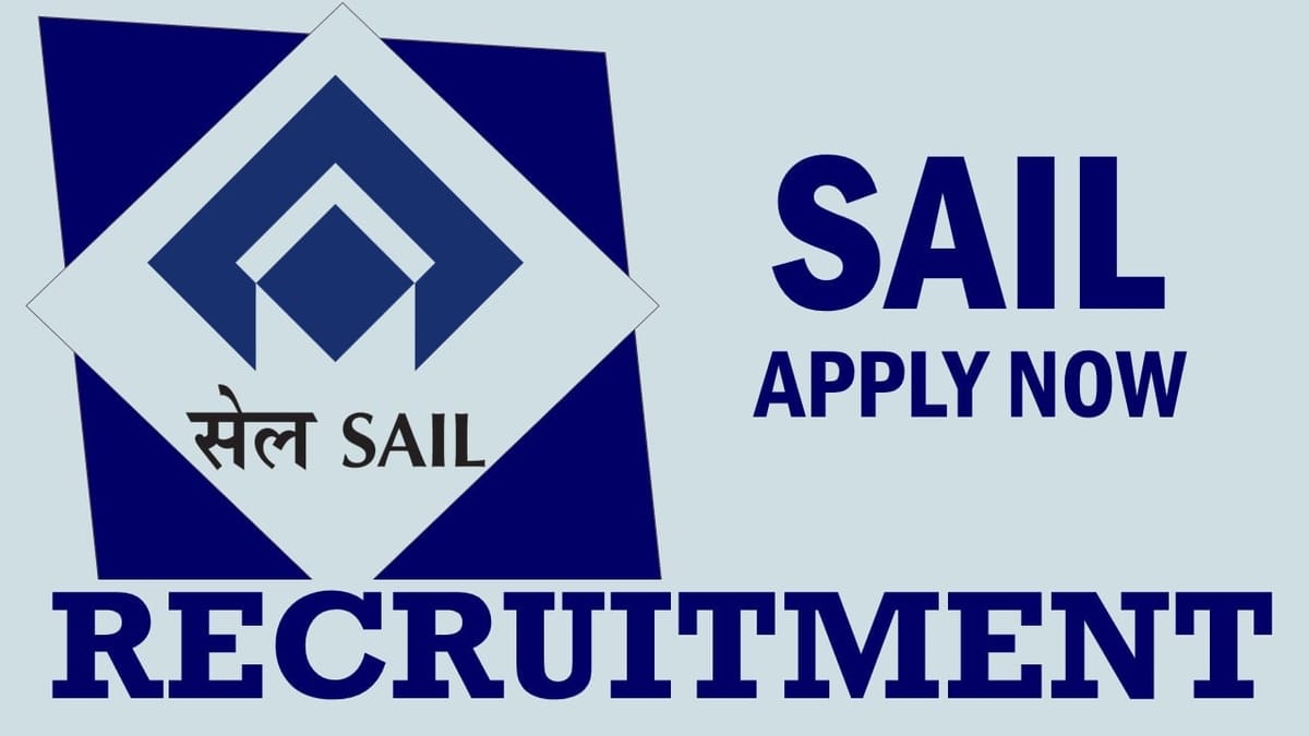 SAIL Recruitment 2023: New Opportunity Out, Check Posts, Age, Qualification, Selection Process and Applying Procedure