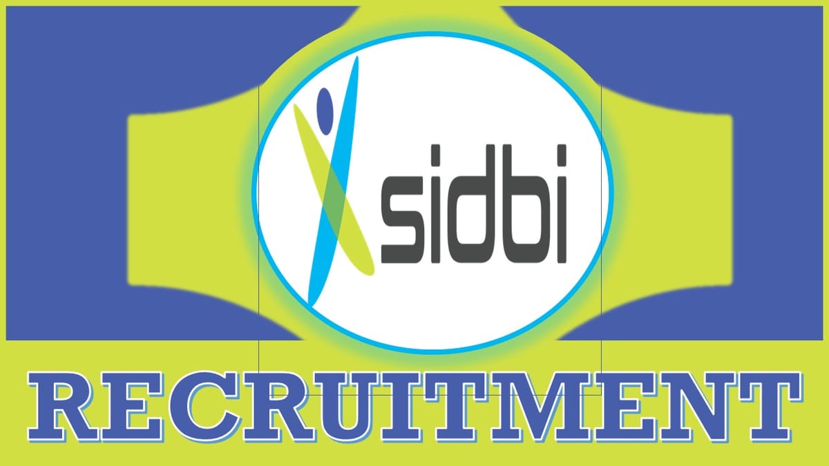 SIDBI Recruitment 2023: Check Post, Salary, Vacancies, Qualification and Application Process