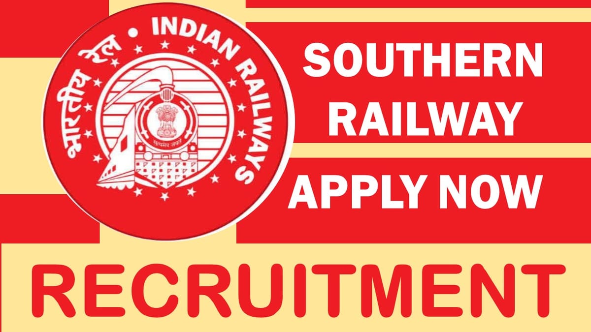 Southern Railway Recruitment 2023: Monthly Salary upto 63200, Check Post, Qualification, and Other Details to Apply