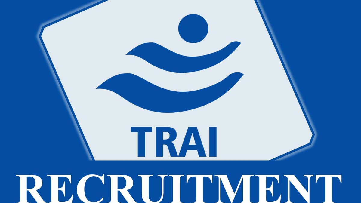 TRAI Recruitment 2023: Check Post, Qualification, Salary and Applying Procedure