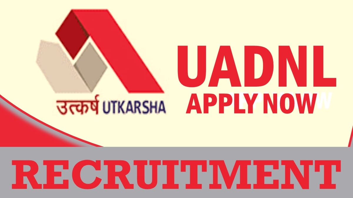 UADNL Recruitment 2023: Salary Up to 1.25 Lakhs Per Month, Check Vacancies, Posts, Age, Qualification and Process to Apply