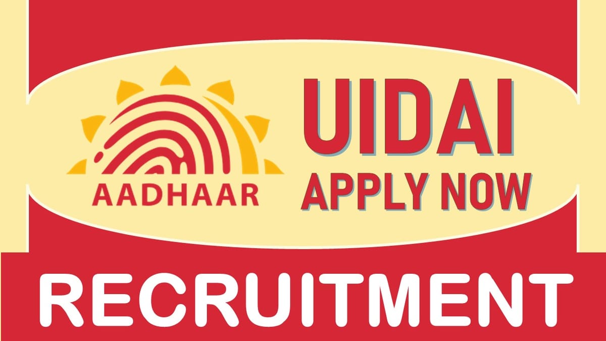 UIDAI Recruitment 2023: New Notification Out, Check Positions, Eligibility, Age, Pay Scale,  and How to Apply