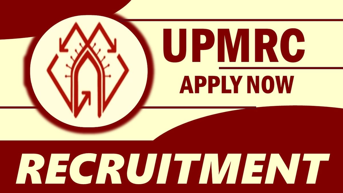 UPMRC Recruitment 2024: Notification Out, Check Posts, Qualification, Salary and Applying Procedure