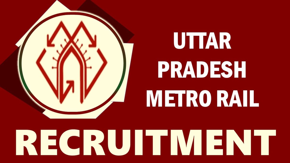 UPMRC Recruitment 2023: Monthly Salary Up to 89600, Check Vacancies, Post, Age, Qualification and Process to Apply