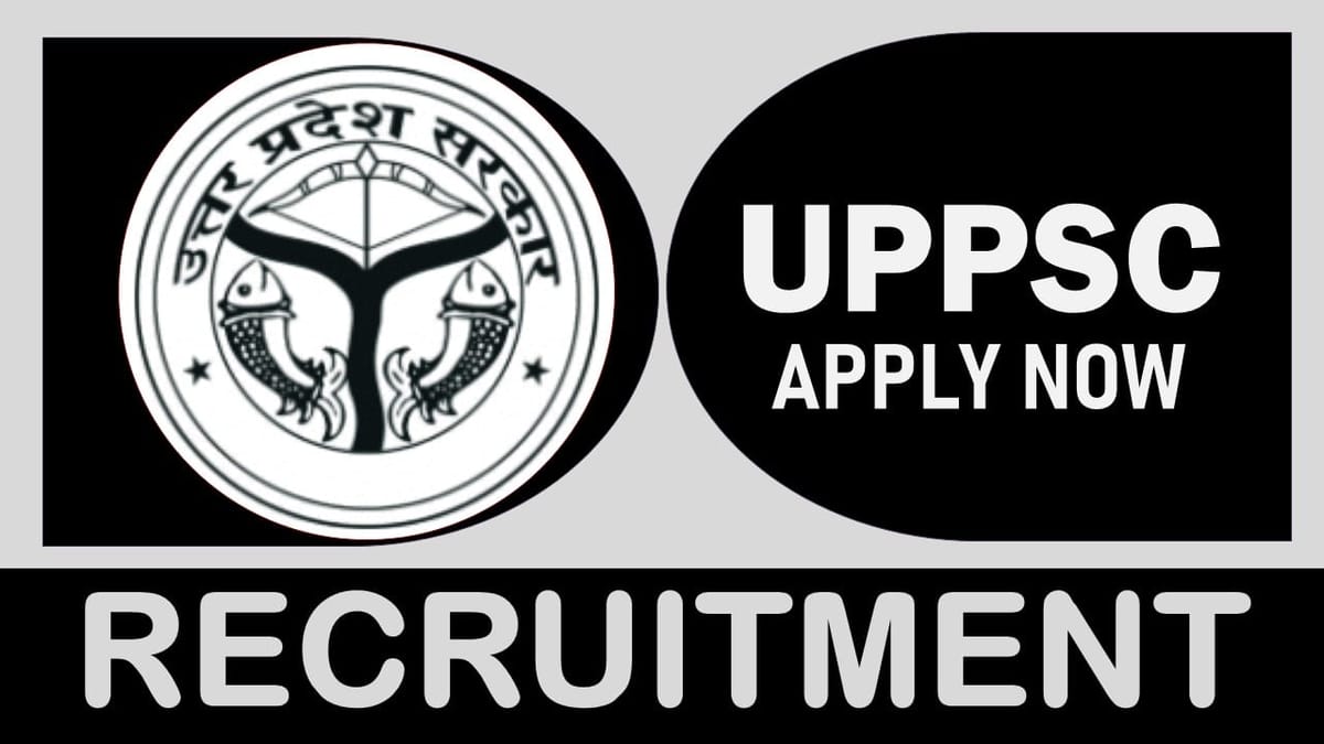 UPPSC Recruitment 2023: Check Posts, Vacancy, Qualification, Age and How to Apply