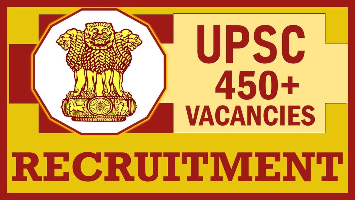 UPSC Recruitment 2023: New Opportunity Out for 450+ Vacancies, Check Post, Qualifications, Age, Salary, Selection Procedure and How to Apply