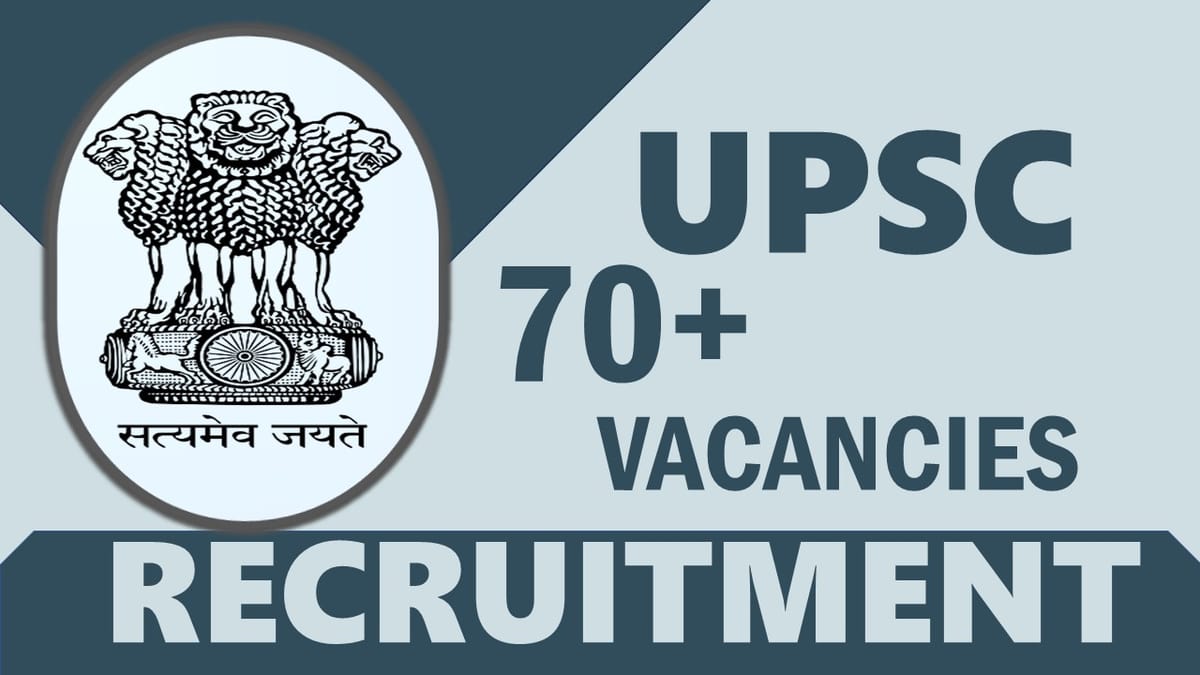 UPSC Recruitment 2024: New Notification Released for 70+ Vacancies, Check Position, Qualifications, Age, Salary and Other Important Details