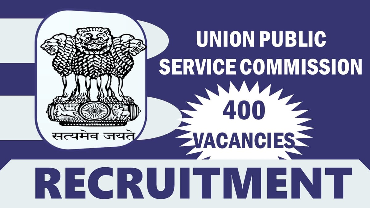 Union Public Service Commission Recruitment 2023: New Notification Out for Bumper Vacancies, Check Post, Qualification, Age and How to Apply