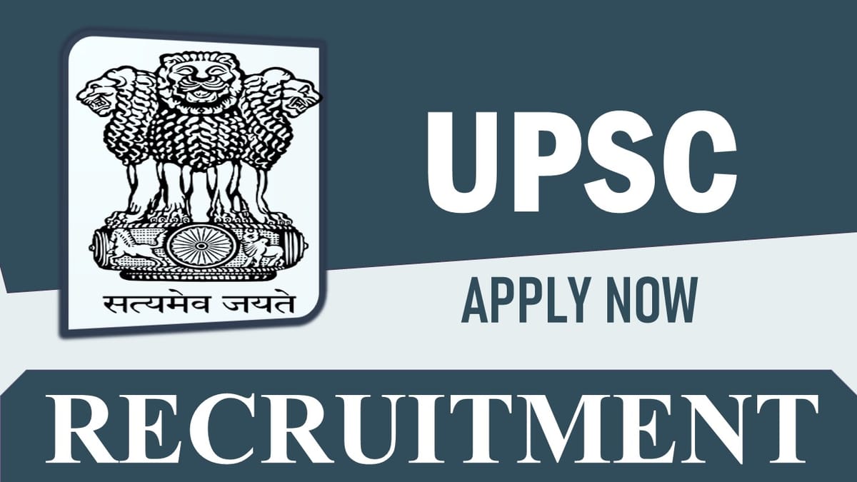 UPSC Recruitment 2023: Notification Out, Check Post, Vacancies, Eligibility and How to Apply