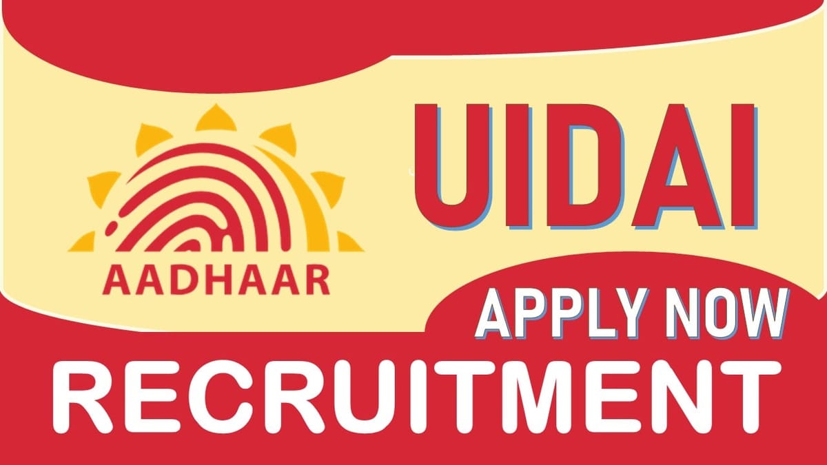 UIDAI Recruitment 2024: Check Post, Vacancy, Qualification, Experience, Pay Scale, Age and How to Apply