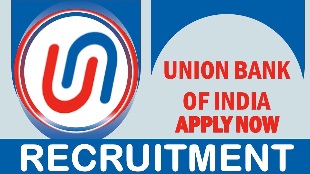 Union Bank of India Recruitment 2023: Notification Out, Check Posts, Vacancies, Age, Experience and Process to Apply