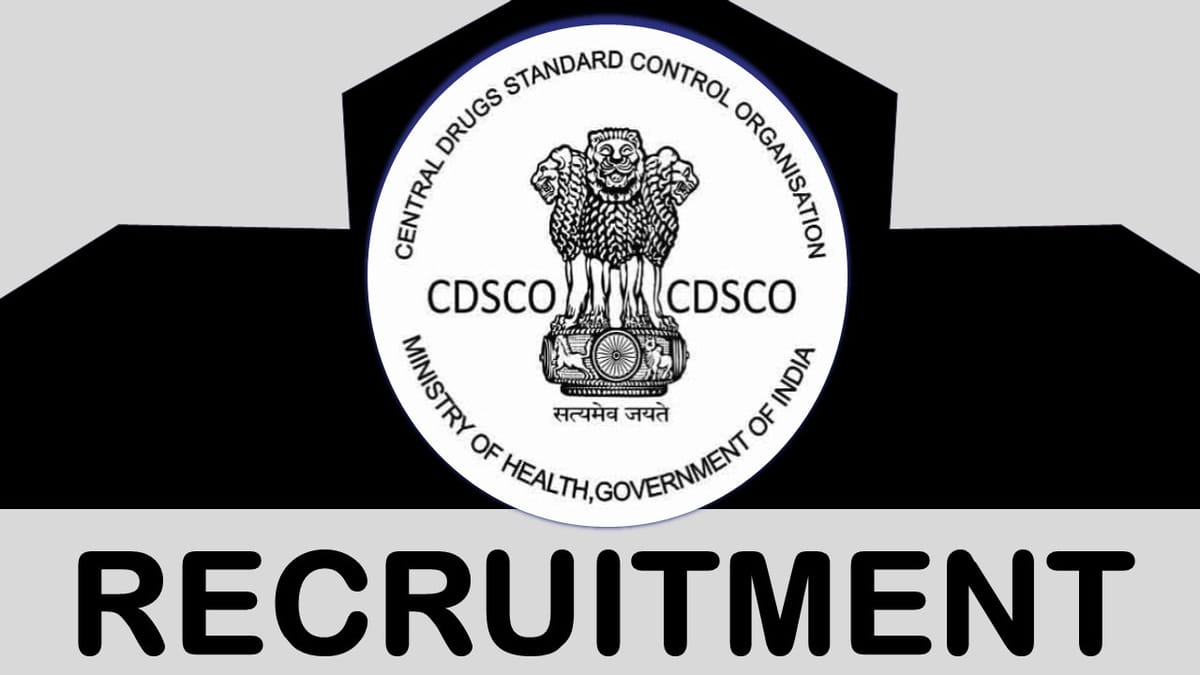 CDSCO Recruitment 2023: Monthly Salary Upto Rs. 55000, Check Post, Qualification, Salary and Process to Apply