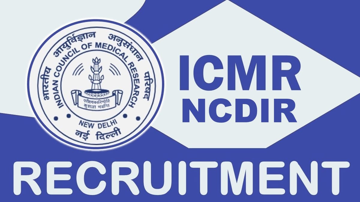 ICMR-NCDIR Recruitment 2023: Notification Out, Check Posts, Qualification, Age and How to Apply