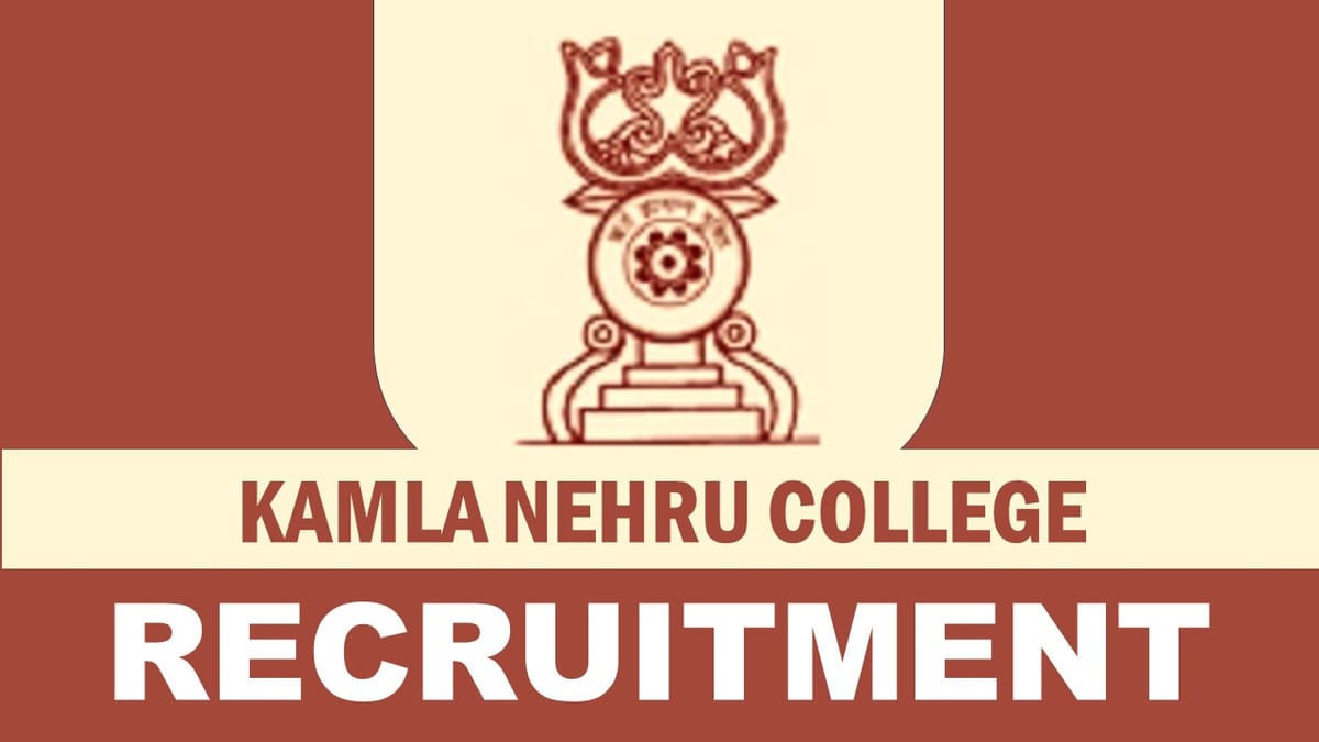 Kamla Nehru College Recruitment 2023: Check Post, Age, Qualification, Salary and Other Vital Details