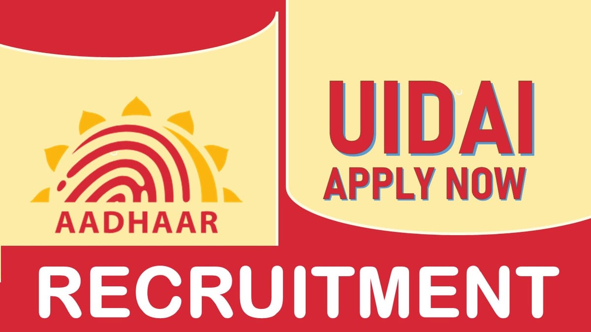 UIDAI Recruitment 2023: Notification Out,Check Post, Vacancy, Age, Eligibility, and Application Process