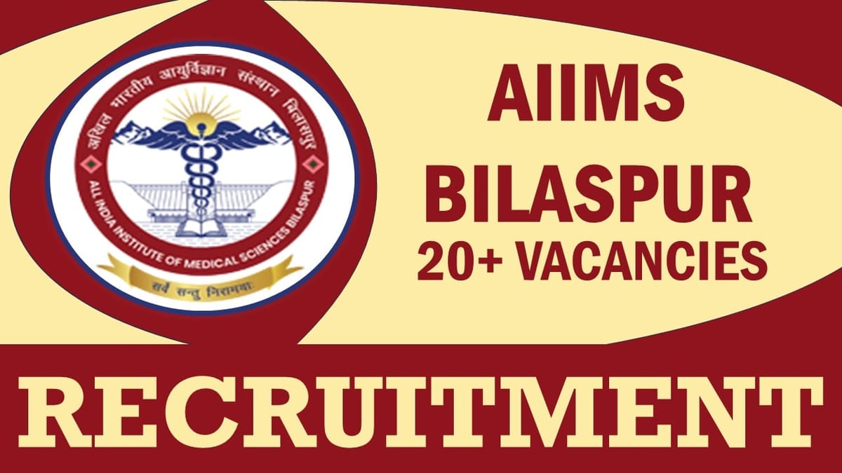 AIIMS Bilaspur Recruitment 2024: Notification Out for 20+ Vacancies, Check Post, Qualification and How to Apply