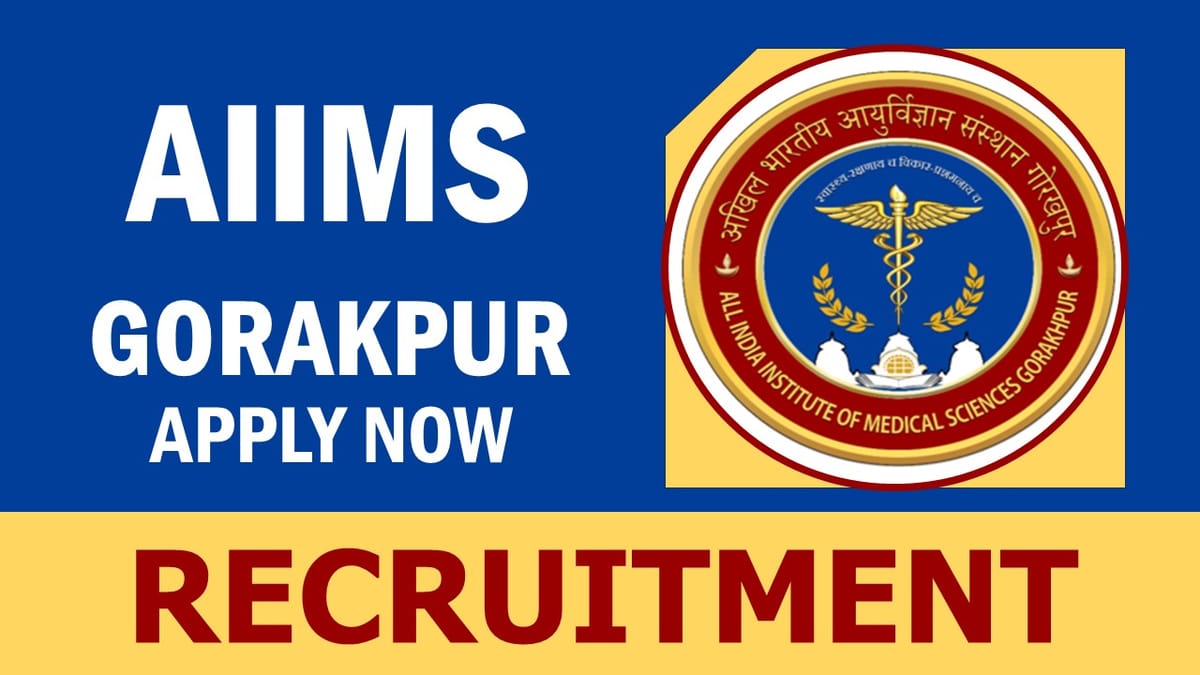 AIIMS Gorakhpur Recruitment 2024: Monthly Salary Upto 70000, Check Post, Qualification and Procedure to Apply