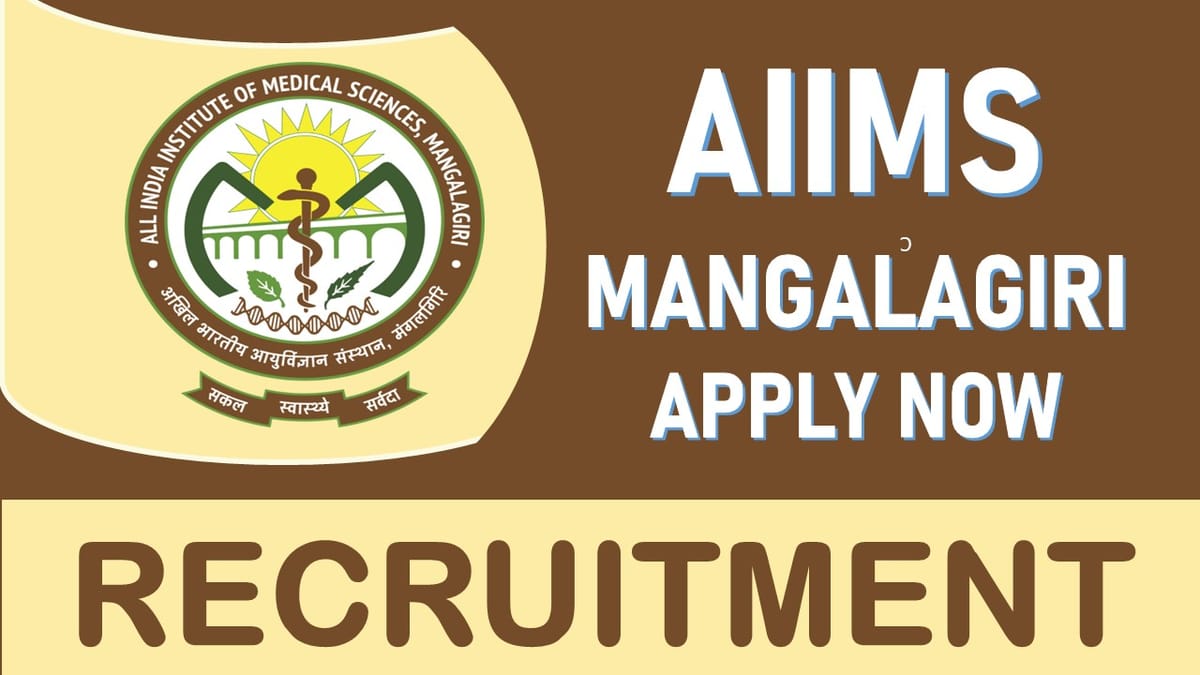 AIIMS Mangalagiri Recruitment 2024: Check Posts, Vacancies, Age, Essential Qualifications and Interview Details