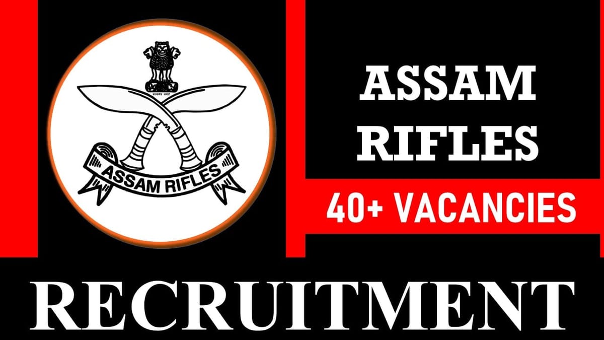 Assam Rifles Recruitment 2024: New Notification Out for 40+ Vacancies, Check Posts, Qualification and How to Apply