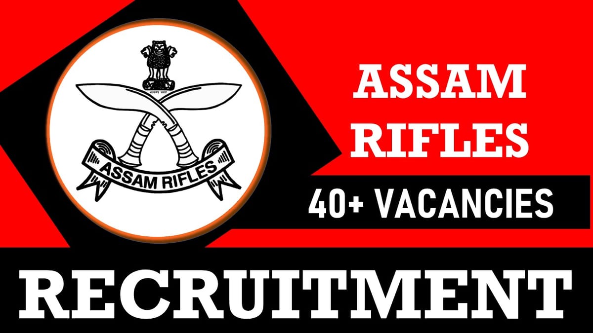 Assam Rifles Recruitment 2024 Notification Out For 40 Vacancies
